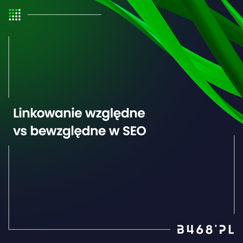 Linki względne vs. bezwzględne w SEO – które wybrać i dlaczego?