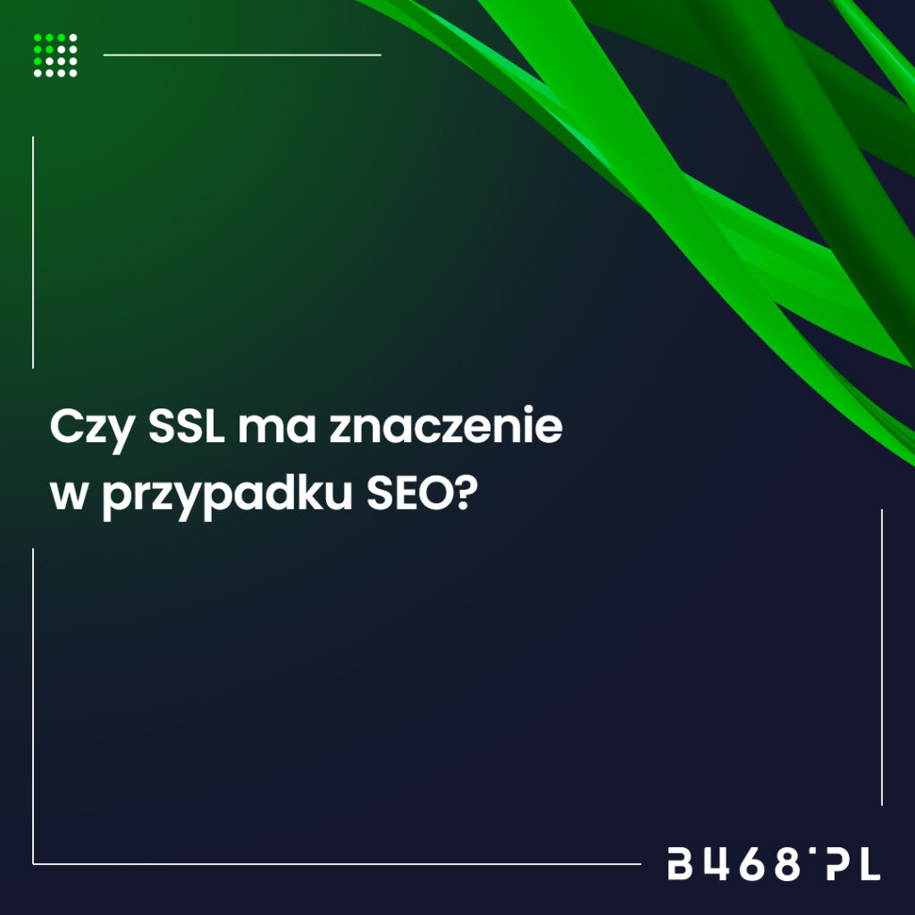 Czy certyfikat SSL ma wpływ na wynik pozycjonowania?