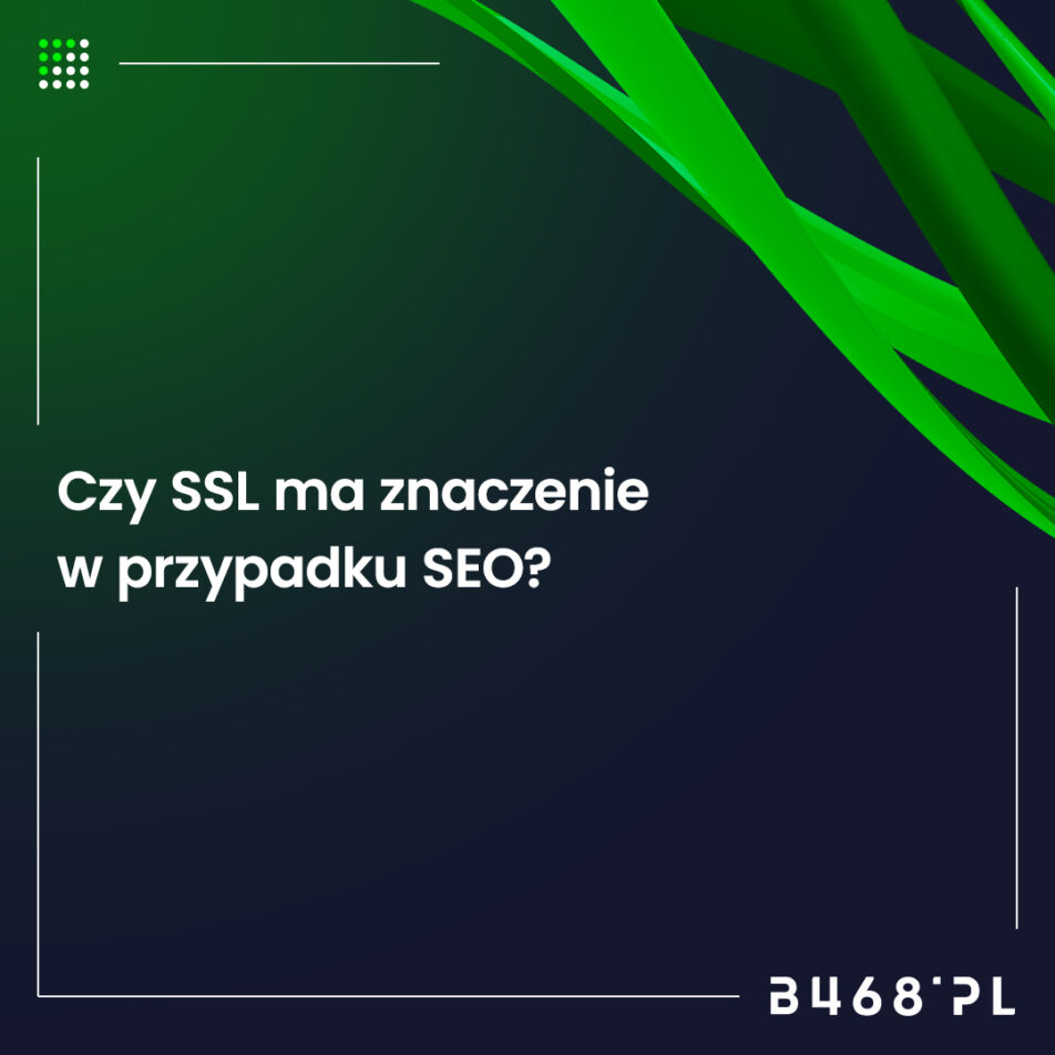 Czy certyfikat SSL ma wpływ na wynik pozycjonowania?