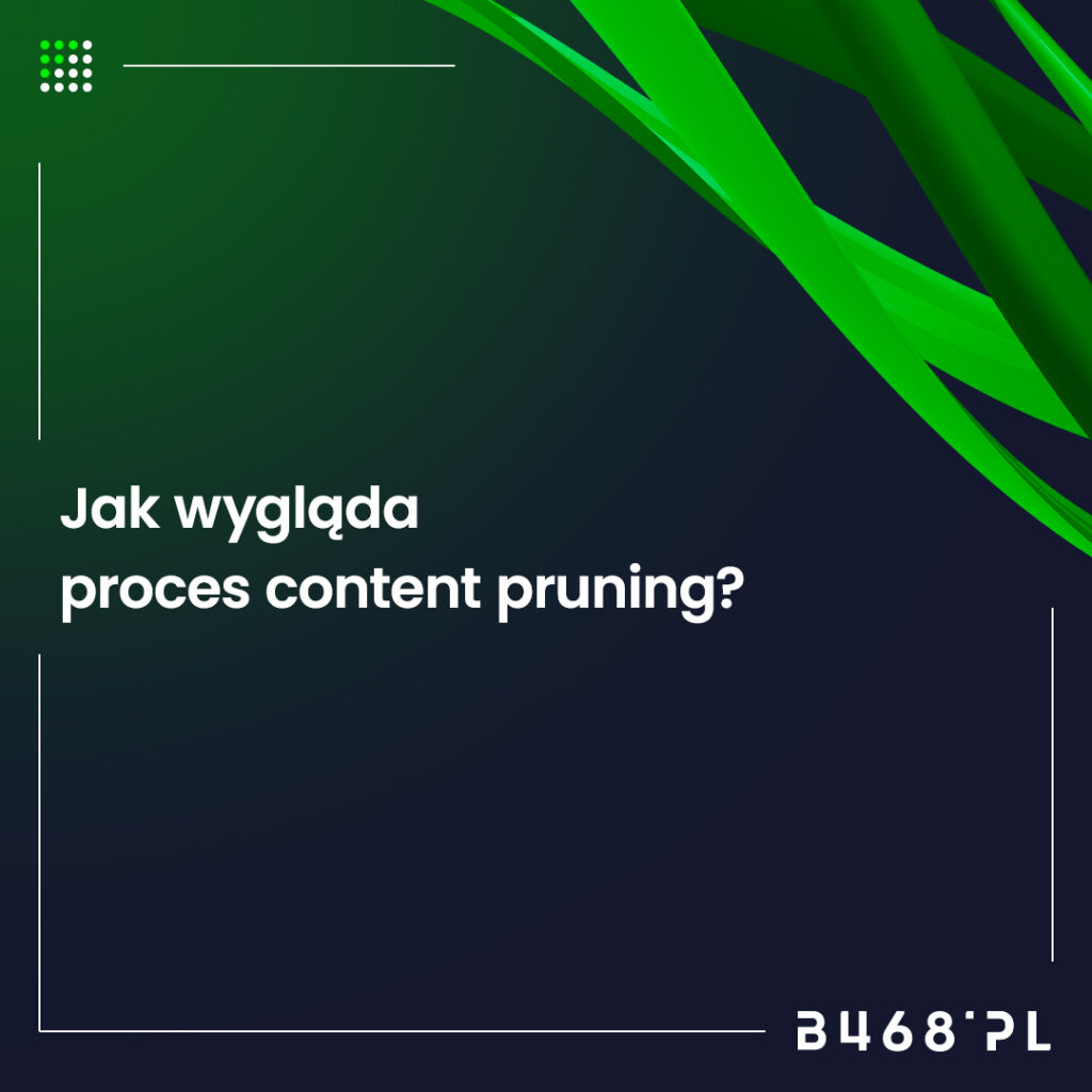 Jak wygląda proces content pruning?